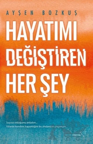 Hayatımı Değiştiren Her Şey – Ayşen Bozkuş – Müptela Yayınları kitap kapağı
