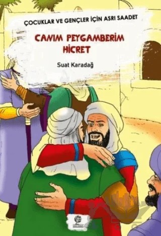 Canım Peygamberim Hicret – Suat Karadağ – Gonca Yayınevi kitap kapağı