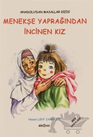 Anadolu’dan Masallar Dizisi - Menekşe Yaprağından İncinen Kız – Hasan Latif Sarıyüce – Biryay kitap kapağı