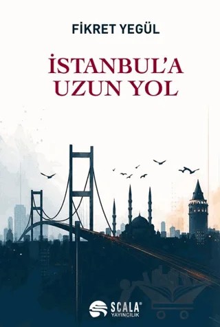 İstanbul'a Uzun Yol – Fikret Yegül – Scala Yayıncılık kitap kapağı