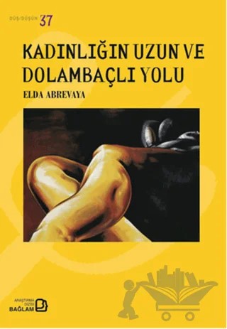 Kadınlığın Uzun ve Dolambaçlı Yolu – Elda Abrevaya – Bağlam Yayınları kitap kapağı
