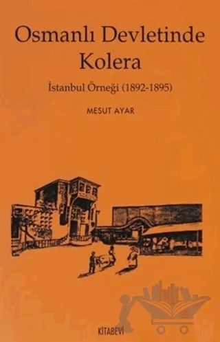 Osmanlı Devletinde Kolera – Mesut Ayar – Kitabevi Yayınları kitap kapağı