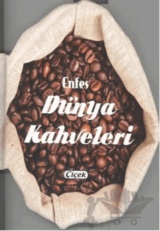 Enfes Dünya Kahveleri – Kolektif – Çiçek Yayıncılık kitap kapağı