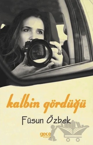 Kalbin Gördüğü – Füsun Özbek – Gece Kitaplığı kitap kapağı