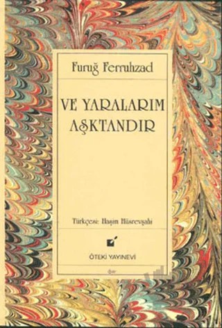 Ve Yaralarım Aşktandır – Füruğ Ferruhzad – Öteki Yayınevi kitap kapağı