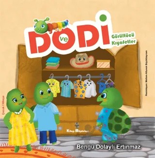 Dodi ve Gürültücü Kıyafetler – Bengü Dolaylı Ertınmaz – Kitap Müptelası Yayınları kitap kapağı