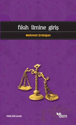 Fıkıh İlmine Giriş – Mehmet Erdoğan – Dem Yayınları kitap kapağı