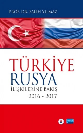 Türkiye-Rusya İlişkilerine Bakış 2016-2017 – Salih Yılmaz – Nobel Akademik Yayıncılık kitap kapağı