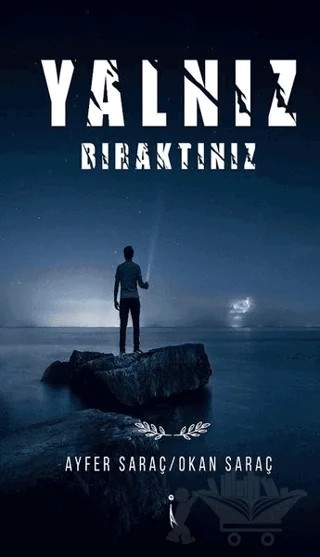 Yalnız Bıraktınız – Ayfer Saraç, Okan Saraç – İkinci Adam Yayınları kitap kapağı
