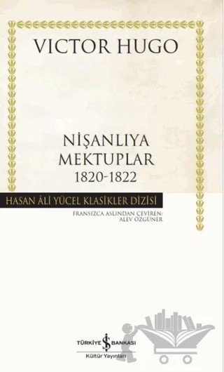 Nişanlıya Mektuplar 1820-1822 – Victor Hugo – İş Bankası Kültür Yayınları kitap kapağı
