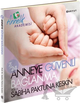7/24 Anneye Güvenli Bağlanma – Sabiha Paktuna Keskin – Boyut Yayın Grubu kitap kapağı