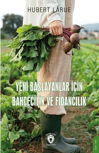 Yeni Başlayanlar İçin Bahçecilik ve Fidancılık – Hubert Larue – Dorlion Yayınları kitap kapağı