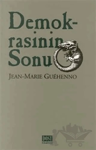 Demokrasinin Sonu – Jean-Marie Guehenno – Dost Kitabevi Yayınları kitap kapağı