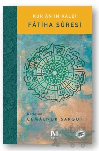 Kur’an’ın Kalbi - Fatiha Suresi – Cemalnur Sargut – Nefes Yayıncılık kitap kapağı