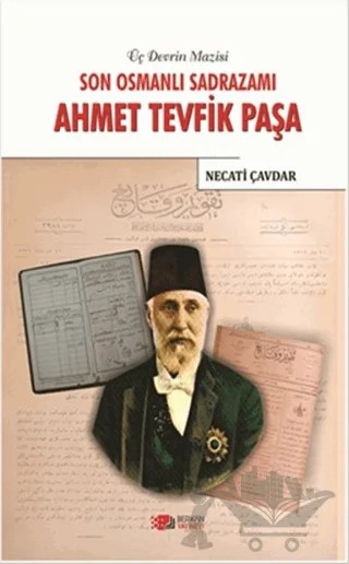 Son Osmanlı Sadrazamı Ahmet Tevfik Paşa – Necati Çavdar – Berikan Yayınevi kitap kapağı