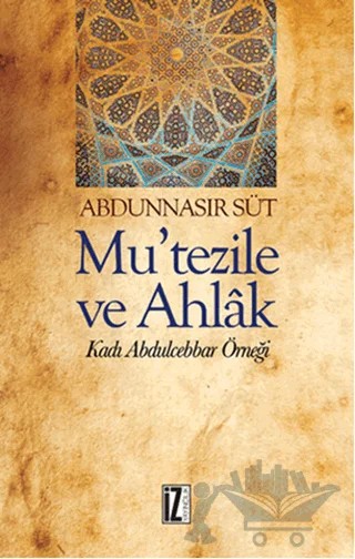 Mu'Tezile ve Ahlak – Abdunnasır Süt – İz Yayıncılık kitap kapağı
