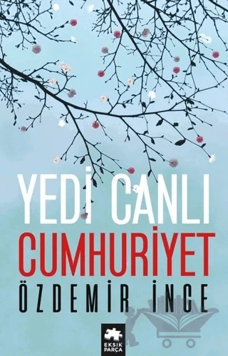 Yedi Canlı Cumhuriyet – Özdemir İnce – Eksik Parça Yayınları kitap kapağı