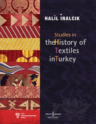 Studies in the History of Textiles – Halil İnalcık – İş Bankası Kültür Yayınları kitap kapağı
