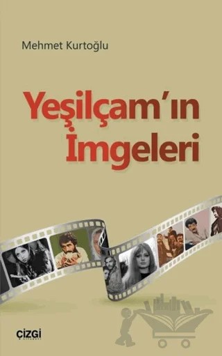 Yeşilçam'ın İmgeleri – Mehmet Kurtoğlu – Çizgi Kitabevi Yayınları kitap kapağı