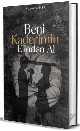 Beni Kaderimin Elinden Al – Özlem Canbolat – Dionysos Yayın Group kitap kapağı