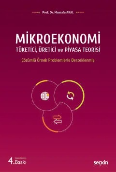 Mikroekonomi Tüketici, Üretici ve Piyasa Teorisi – Mustafa Akal – Seçkin Yayıncılık kitap kapağı