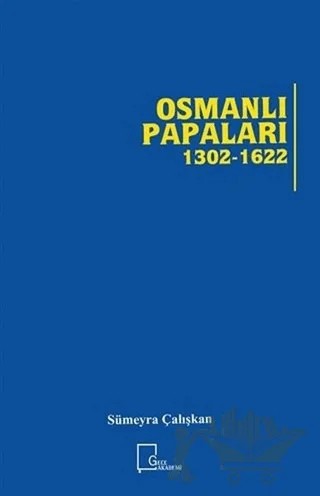 Osmanlı Papaları 1302 - 1622 – Sümeyra Çalışkan – Gece Akademi kitap kapağı