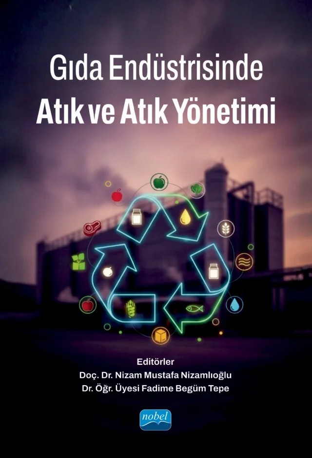 Gıda Endüstrisinde Atık ve Atık Yönetimi – Ali Göncü, Aslı Yıldırım Vardin, Çetin Kadakal, Fadime Begüm Tepe, Hülya Şen Arslan, İkbal Daşkın Yüz, Kutlu Çevik, Mahammad İbadlı, Muhammet Demirbaş, Negin Azarabadi, Nevzat Artık, Nizam Mustafa Nizamlıoğlu, Pınar Şengün, Sanem Bulam, Talha Demirci, Tolga Kağan Tepe, Yalçın Güçer – Nobel Akademik Yayıncılık kitap kapağı