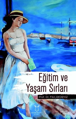 Eğitim ve Yaşam Sırları – Fikri Akdeniz – Akademisyen Kitabevi kitap kapağı