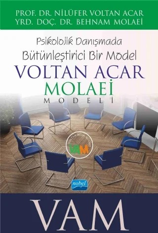 Psikolojik Danışmada Bütünleştirici Bir Model: VOLTAN ACAR-MOLAEİ (VAM) MODELİ – Nilüfer Voltan Acar - Behnam Molaei – Nobel Akademik Yayıncılık kitap kapağı