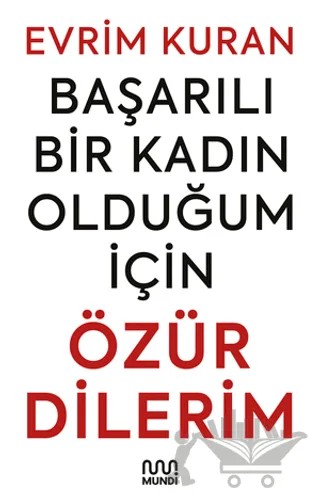 Başarılı Bir Kadın Olduğum İçin Özür Dilerim – Evrim Kuran – Mundi kitap kapağı