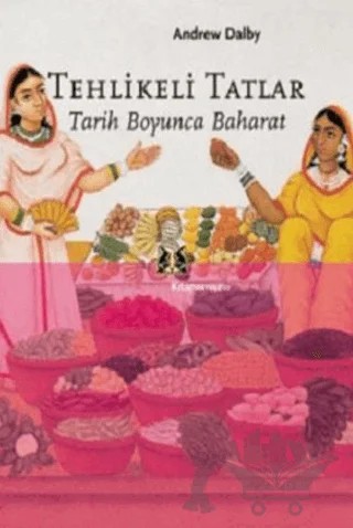 Tehlikeli Tatlar – Andrew Dalby – Kitap Yayınevi kitap kapağı