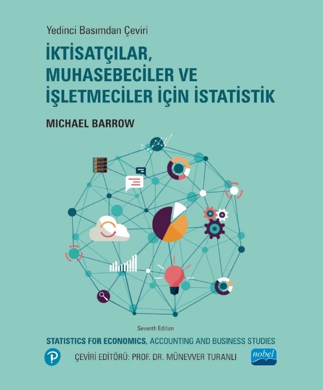 İKTİSATÇILAR, MUHASEBECİLER VE İŞLETMECİLER İÇİN İSTATİSTİK / Statistics for Economics, Accounting and Business Studies – Michael Barrow – Nobel Akademik Yayıncılık kitap kapağı