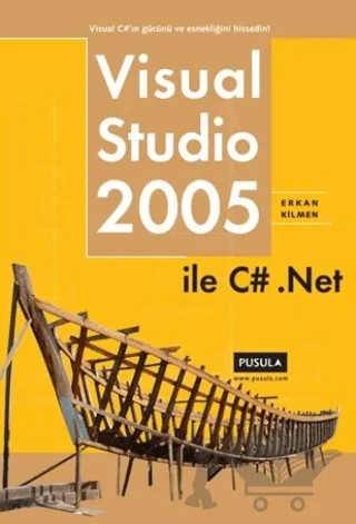 Visual Studio 2005 ile C# .Net – Erkan Kilmen – Pusula Yayıncılık kitap kapağı