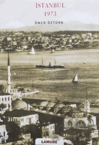 İstanbul 1973 – Ömer Öztürk – Lamure Yayınları kitap kapağı