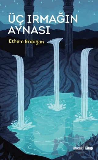 Üç Irmağın Aynası – Ethem Erdoğan – Ahenk Kitap kitap kapağı