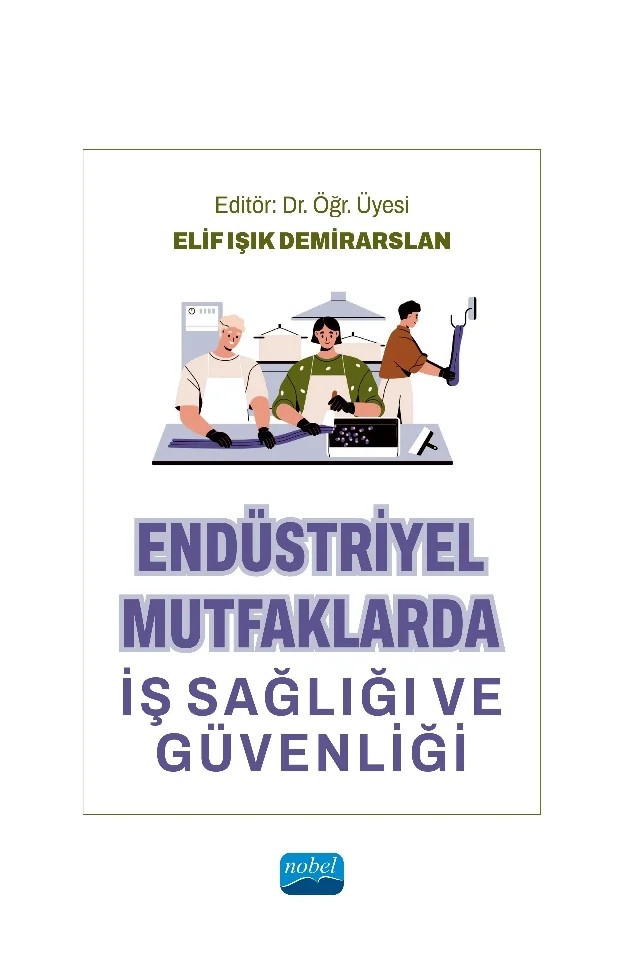 Endüstriyel Mutfaklarda İş Sağlığı ve Güvenliği – Ali Murat Kesemen, Ceyhun Akyol, Deniz Demirarslan, Elif Işık Demirarslan, Harun Hacıfazlıoğlu, Kazım Onur Demirarslan – Nobel Akademik Yayıncılık kitap kapağı