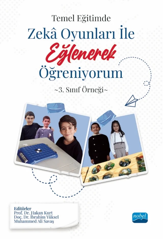 TEMEL EĞİTİMDE ZEKÂ OYUNLARI İLE EĞLENEREK ÖĞRENİYORUM - 3. Sınıf Örneği – Abdulhamit Kurupınar, Abdullah Yücel, Abuzer Çelik, Ayşe Yüksel, Berna Somuncu, Burak Tarakçı, Cansu Dal, Cihan Avcı, Dilara Akar, Elif Bekmez, Emrullah Kel, Fatma Yüksel, Hatice Melek Kurulay, İrem Bertizlioğlu, İbrahim Yüksel, Kadir Alper Çetin, Murat Ürek, Muhammet Volkan Harmankaya, Nevin Zorlu – Nobel Akademik Yayıncılık kitap kapağı