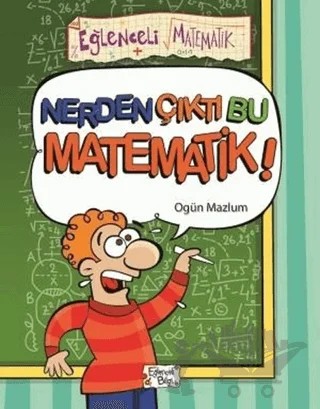 Nerden Çıktı Bu Matematik – Ogün Mazlum – Eğlenceli Bilgi Yayınları kitap kapağı