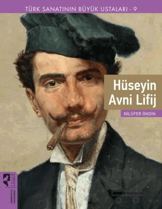 Türk Sanatının Büyük Ustaları 9 Hüseyin Avni Lifij – Nilüfer Öndin – HayalPerest Kitap kitap kapağı