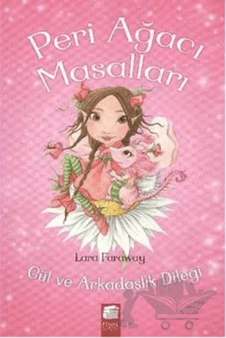 Peri Ağacı Masalları 1: Gül ve Arkadaşlık Dileği – Lara Faraway – Final Kültür Sanat Yayınları kitap kapağı