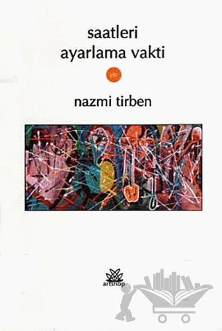 Saatleri Ayarlama Vakti – Nazmi Tirben – Artshop Yayıncılık kitap kapağı