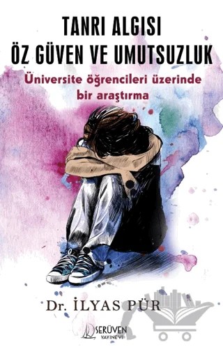 Tanrı Algısı Öz Güven ve Umutsuzluk – İlyas Pür – Serüven Yayınevi kitap kapağı