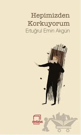Hepimizden Korkuyorum – Ertuğrul Emin Akgün – Dedalus Kitap kitap kapağı