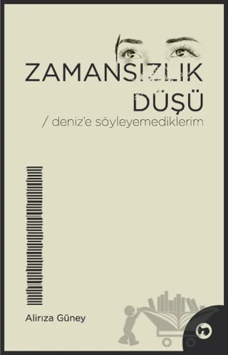 Zamansızlık Düşü - Deniz’e Söyleyemediklerim – Alirıza Güney – 40 Kitap kitap kapağı