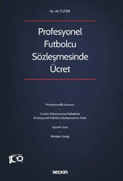 Profesyonel Futbolcu Sözleşmesinde Ücret – Ali Tutar – Seçkin Yayıncılık kitap kapağı