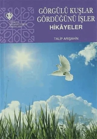 Görgülü Kuşlar Gördüğünü İşler – Talip Arışahin – Türkiye Diyanet Vakfı Yayınları kitap kapağı