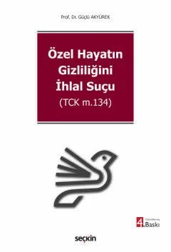 Özel Hayatın Gizliliğini İhlal Suçu (TCK m.134) – Güçlü Akyürek – Seçkin Yayıncılık kitap kapağı