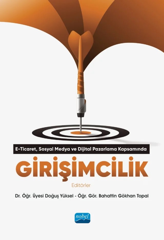 E-Ticaret, Dijital Pazarlama ve Sosyal Medya Kapsamında GİRİŞİMCİLİKk – Afet Çağay, Ayşe Atabey, Bahattin Gökhan Topal, Bora Öç, Doğuş Yüksel, Egehan Özkan Alakaş, İhsan Erdem Kayral, Levent Aksoy, Mehmet Etlioğlu, Melike Aktaş Bozkurt, Müge Öz, Sabri Öz, Saim Karabulut, Seray Kağıtçı – Nobel Akademik Yayıncılık kitap kapağı