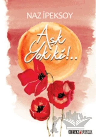 Aşk Yok ki!.. – Naz İpeksoy – Ozan Yayıncılık kitap kapağı