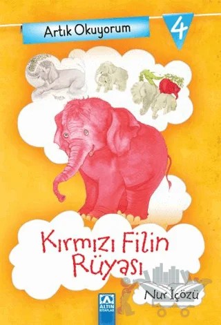 Artık Okuyorum 4: Kırmızı Filin Rüyası – Nur İçözü – Altın Kitaplar kitap kapağı